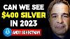 Andy Schectman Can We See 400 Silver In 2023 Silver Price Predictions