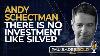 Andy Schectman There Is No Investment Like Silver