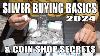 Silver Buying Basics 2024 Updated U0026 Local Coin Shop Secrets From A Real Coin Dealer