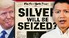 Will The Government Confiscate Your Silver Here S Why It S Likely